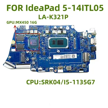 LA-K321P Применимо к основной плате ноутбука Lenovo 5-14ITL05 с процессором SRK04/I5-1135G7 5B21B39796 100% Тестирование В порядке Отгрузки